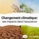 Changement climatique: ses impacts dans l'assurance